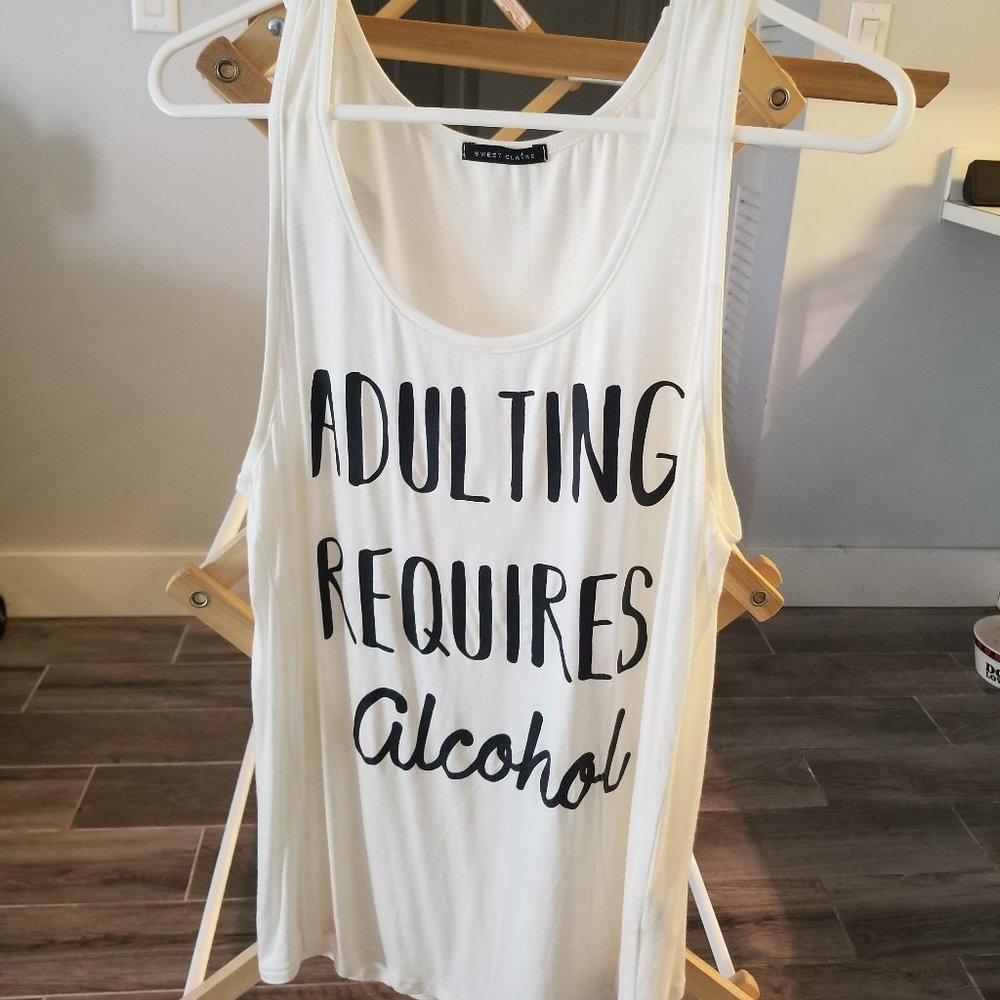 Adulting Requires Alcohol tank